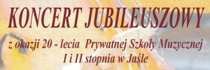 Koncert z okazji Jubileuszu 20-lecia Prywatnej Szkoły Muzycznej w Jaśle
