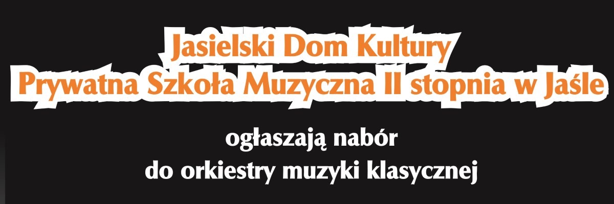 Nabór do orkiestry muzyki klasycznej  - ogłoszenie