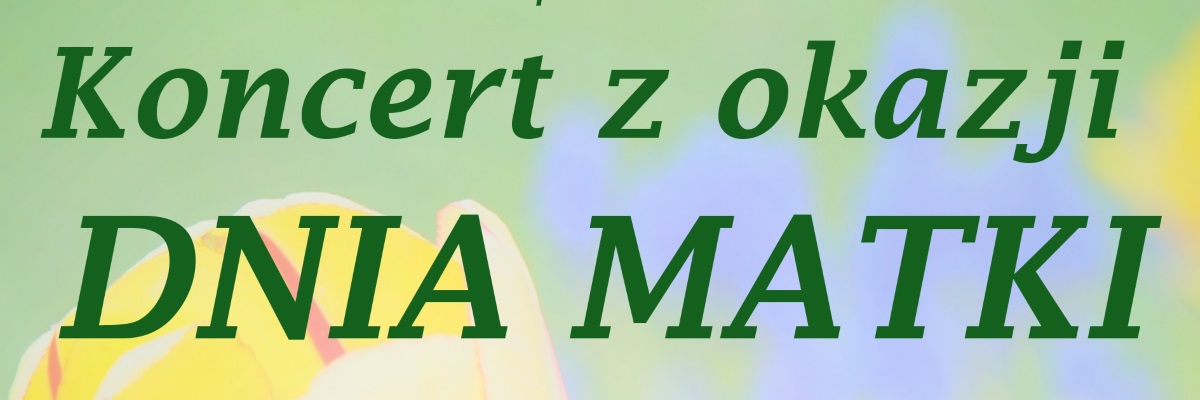 Koncert z okazji Dnia Matki - zaproszenie