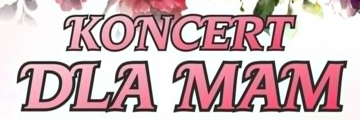 Koncert dla Mam – zapraszamy
