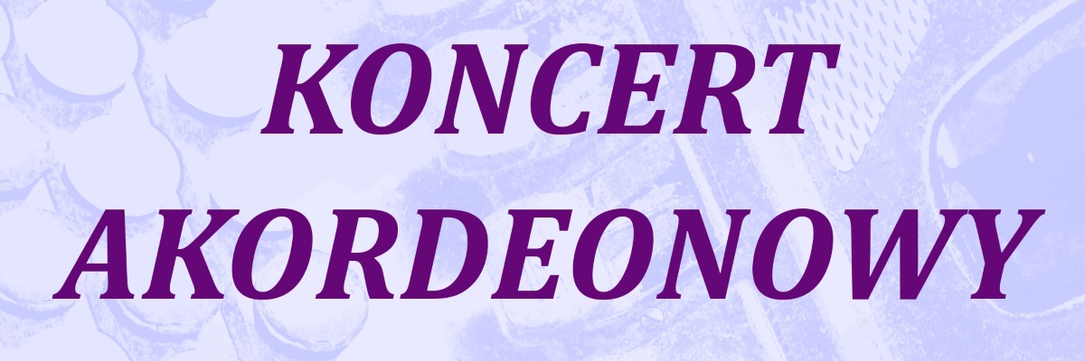 Koncert akordeonowy - zaproszenie