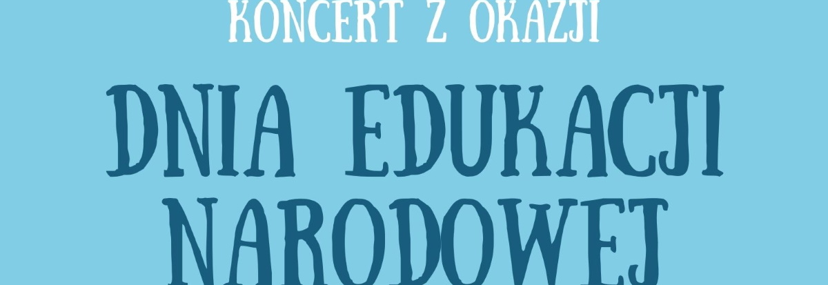 Koncert z okazji Dnia Edukacji Narodowej